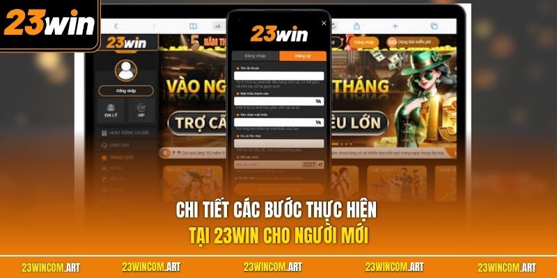 Home 26 Chi tiết các bước thực hiện tại 23WIN cho người mới