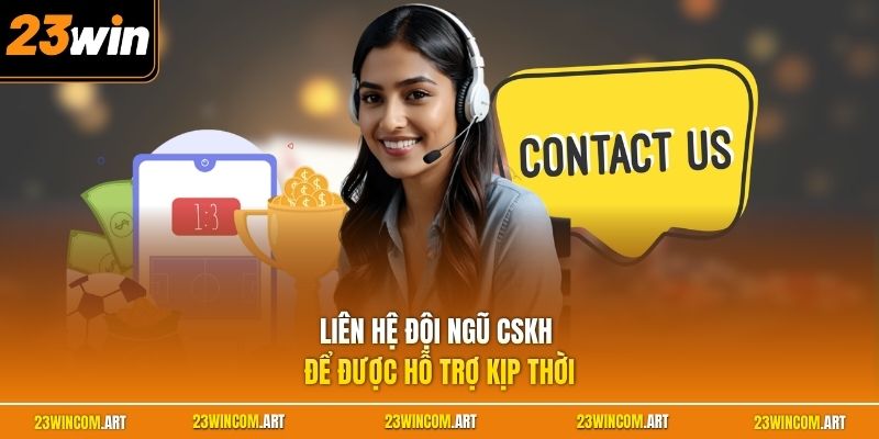 Home 30 Liên hệ đội ngũ CSKH để được hỗ trợ kịp thời